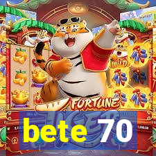 bete 70